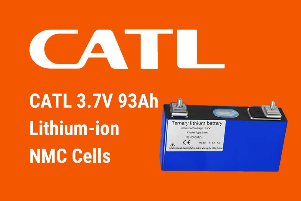 CATL 3.7V 93Ah Lithium-ion NMC Battery Cells, Top 6 3.7V NMC Cells of 2024