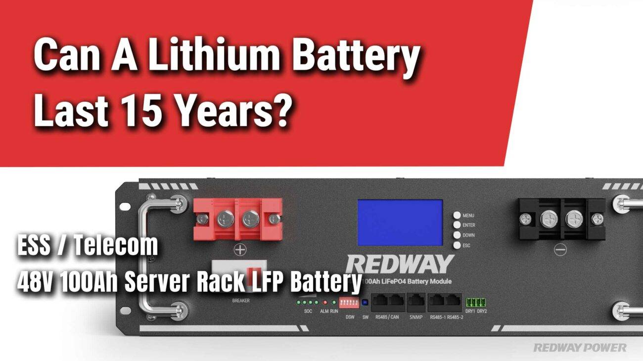 Can A Lithium Battery Last 15 Years 48v 100ah server rack battery lfp redway factory 51.2v 100ah