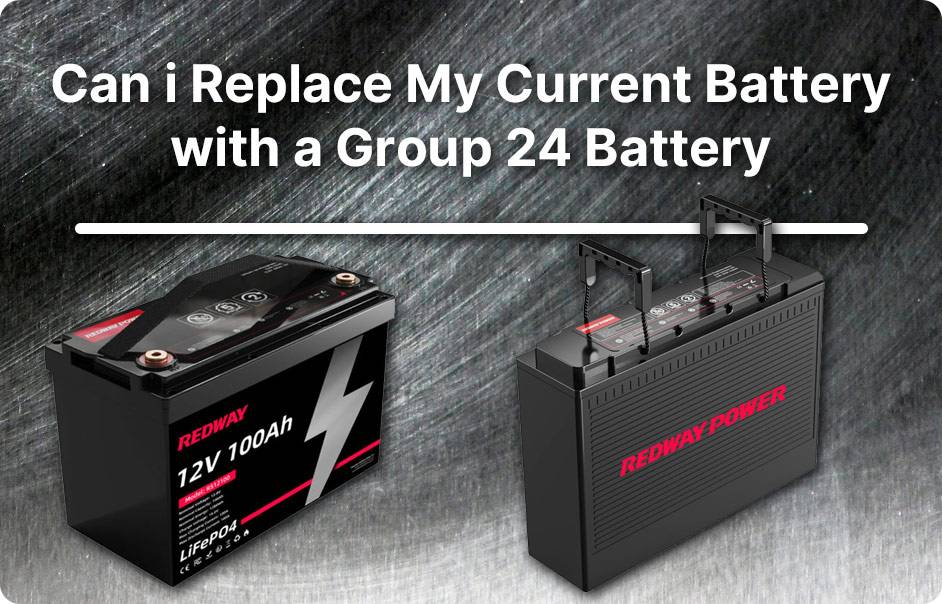 BCI Group 24 Batteries, Comprehensive Guide, 12v 100ah lifepo4 lfp battery rv marine Can I replace my current battery with a Group 24 battery if my vehicle originally had a different battery size?