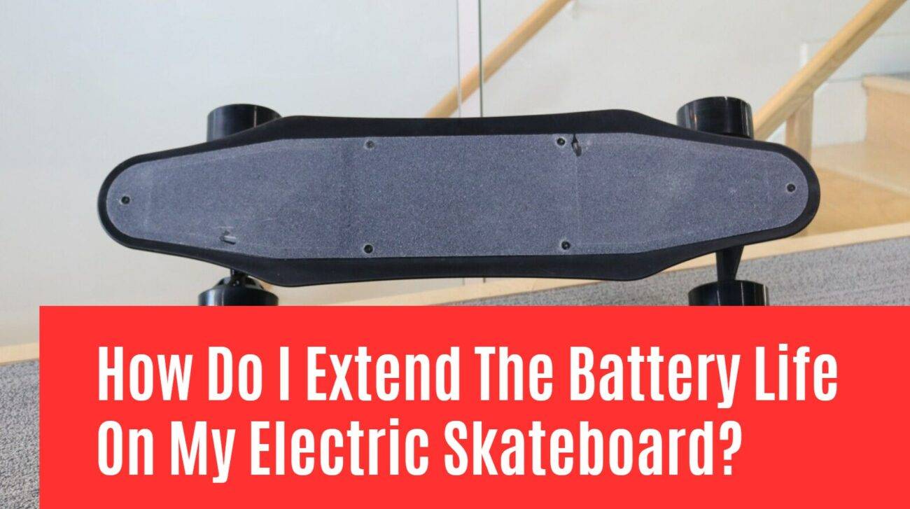 Electric Skateboard batyer factory redway. How Do I Extend The Battery Life On My Electric Skateboard?