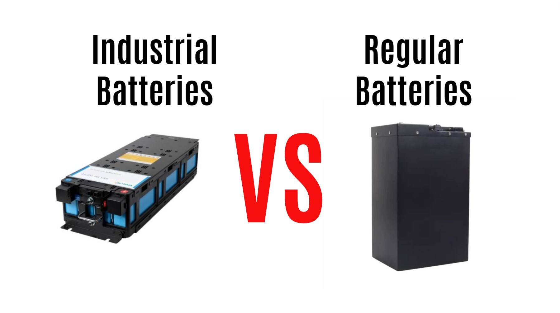 Industrial Batteries vs Regular Batteries, What are the Differences?