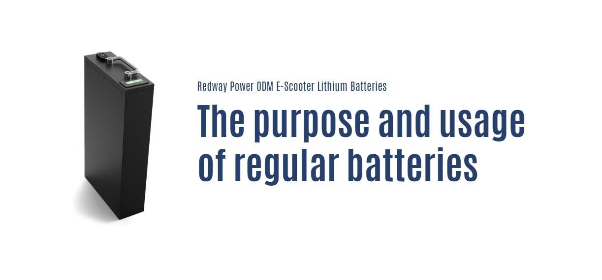 Redway Power ODM E-Scooter Lithium Batteries. The purpose and usage of regular batteries