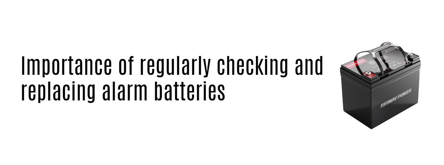 How Long Do Alarm Batteries Last? 2 Importance of regularly checking and replacing alarm batteries. 12v 30ah lifepo4 battery factory redway