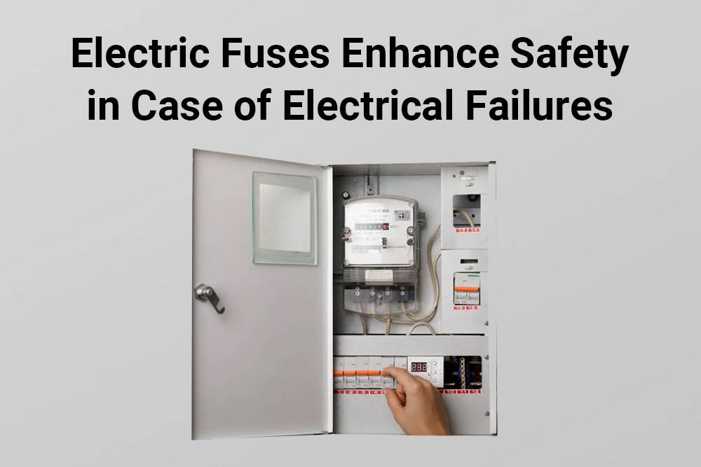 How Electric Fuses Safeguard Electrical Circuits?Electric Fuses Enhance Safety in Case of Electrical Failures