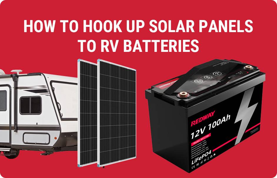 RV Solar Panels, How To Hook Up Solar Panels to RV Batteries, 12v 100ah lifepo4 battery lfp rv lithium battery
