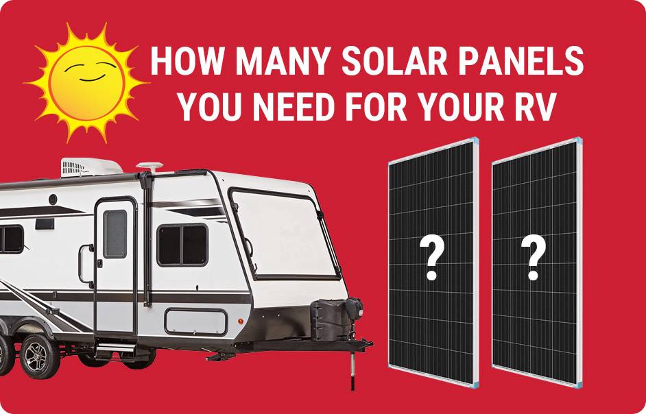RV Solar Panels, All You Need to Know,How To Know How Many Solar Panels You Need For Your RV