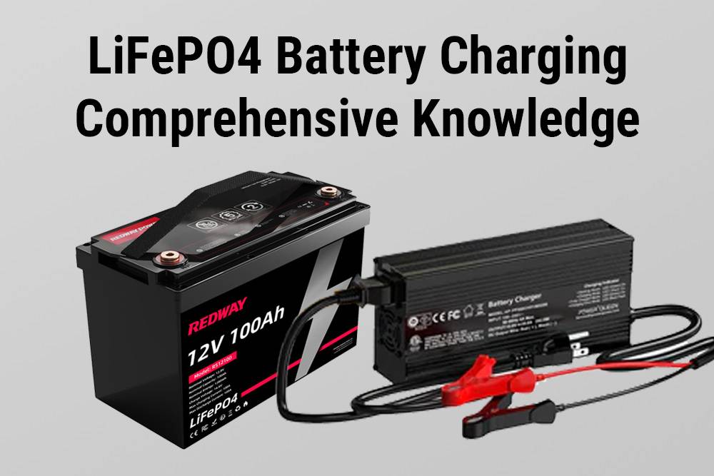LiFePO4 Battery Charging, Comprehensive Knowledge 12v 100ah lifepo4 battery lfp rv battery