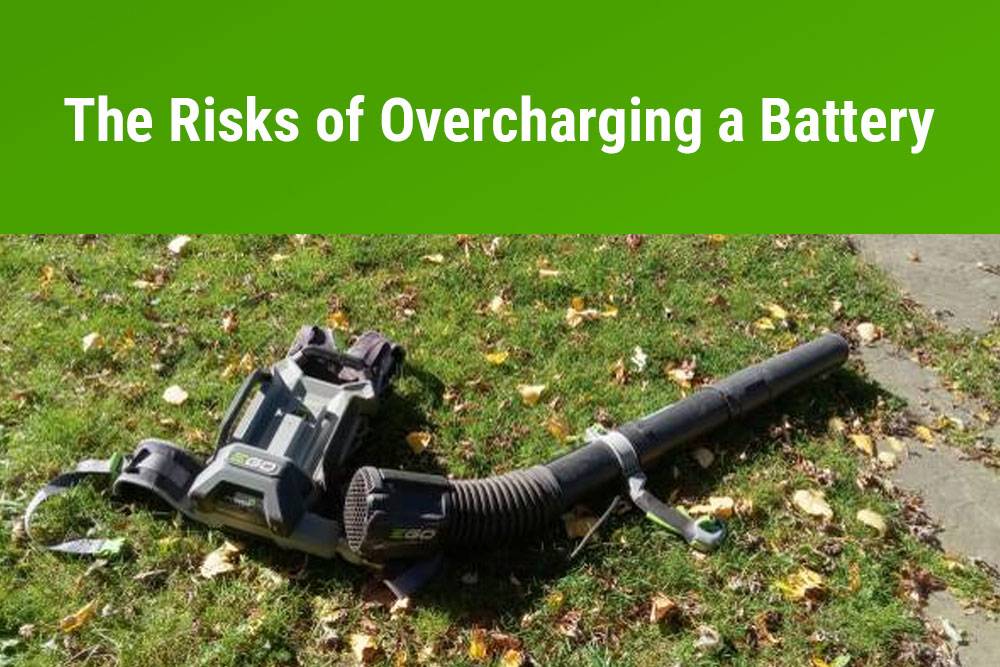 The Risks of Overcharging a Battery, Can you overcharge a battery for a leaf blower?