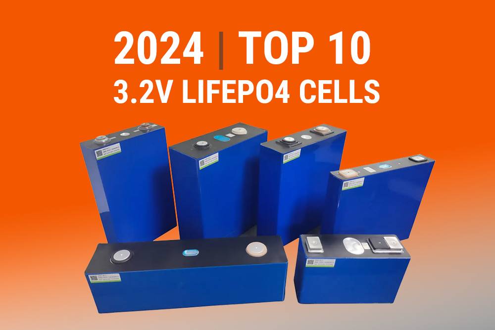 Top 10 3.2V LiFePO4 Cells in 2024: A Comprehensive Review