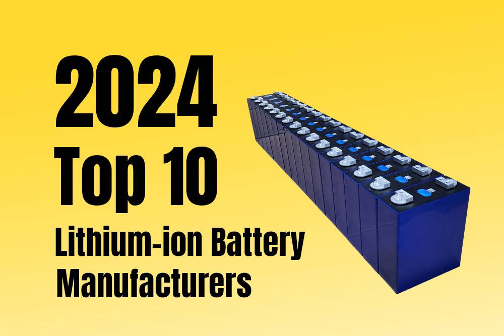 Top 10 Lithium-ion Battery Manufacturers in 2024