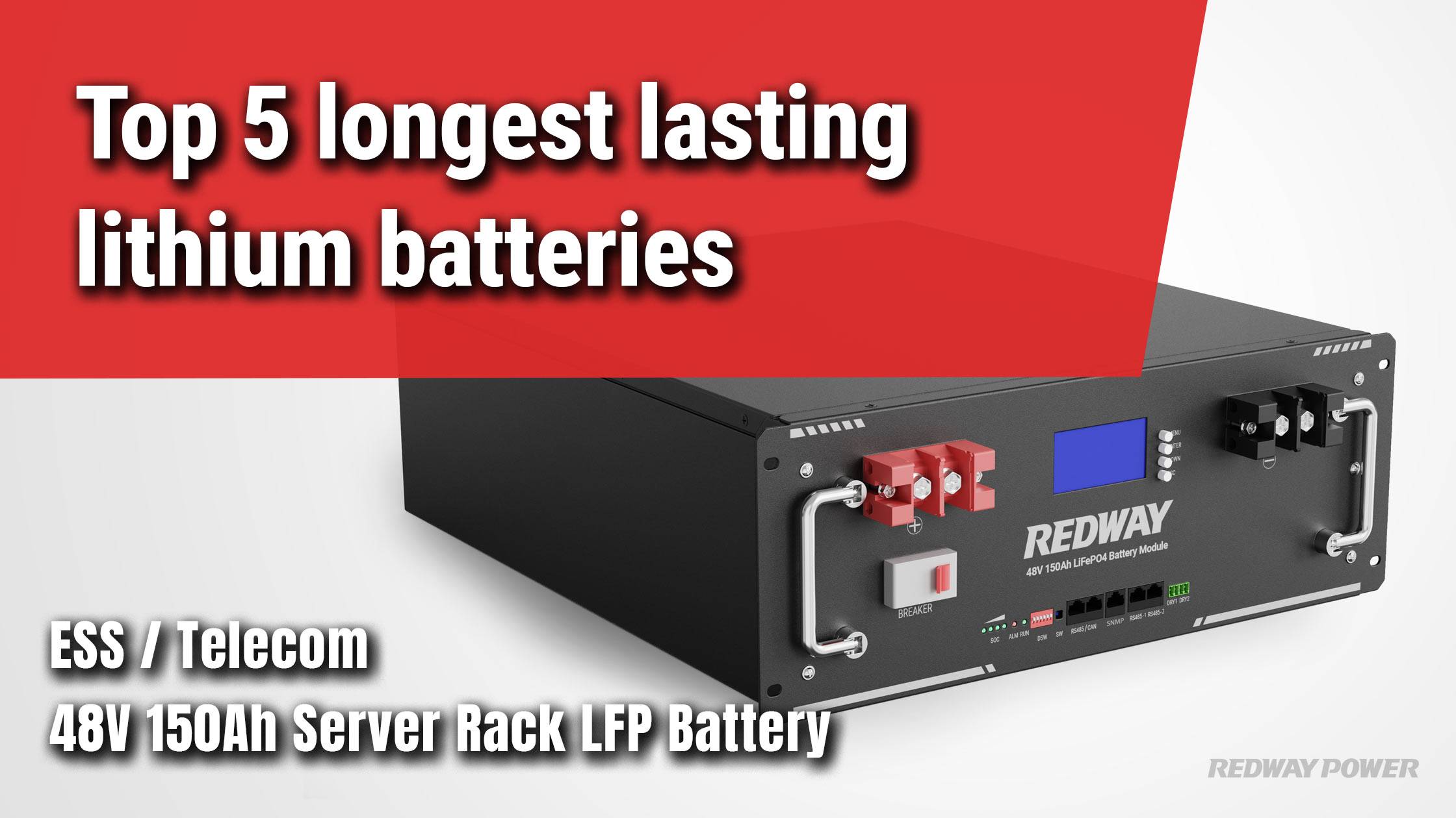 Top 5 longest lasting lithium batteries in the market. What Is The Best Longest Lasting Lithium Battery? 48v 150ah lifepo4 rack battery redway factory