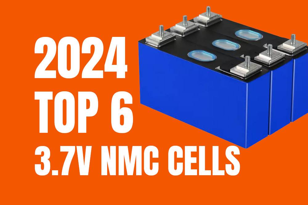 Top 6 3.7V NMC Cells of 2024: A Comprehensive Review