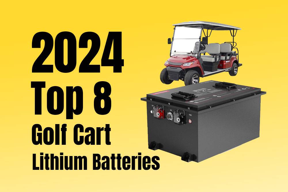 Top 8 Best Lithium Golf Cart Batteries in 2024