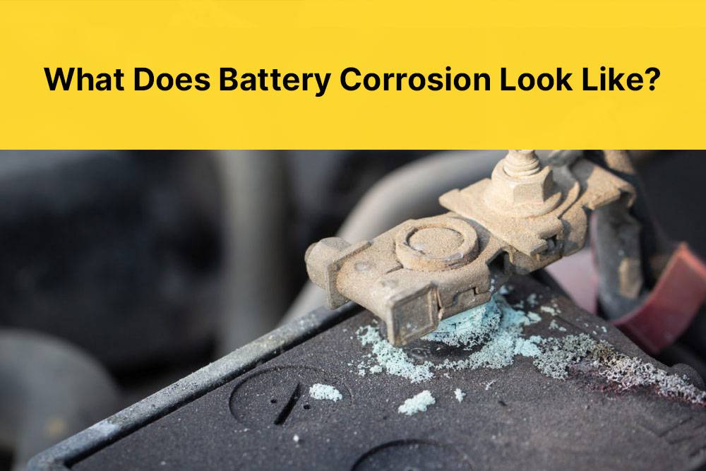 What Does Battery Corrosion Look Like? Preventing Battery Terminal Corrosion