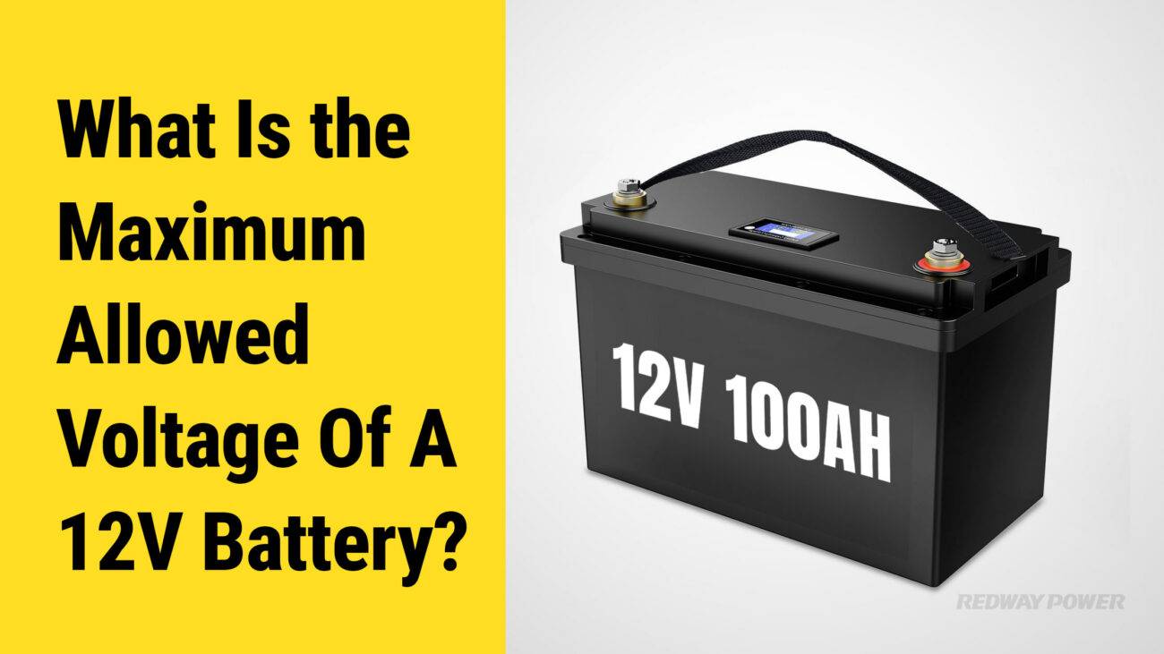 What Is The Maximum Allowed Voltage Of A 12v Battery 12v 100ah lifepo4 battery rv redway