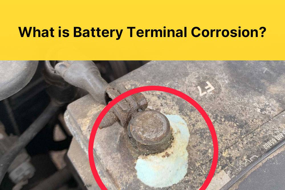 What is Battery Terminal Corrosion? Preventing Battery Terminal Corrosion