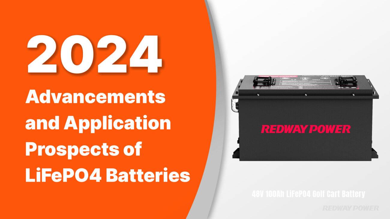 Advancements and Application Prospects of LiFePO4 Batteries 2024 48v 100ah lithium golf cart battery lifepo4 redway