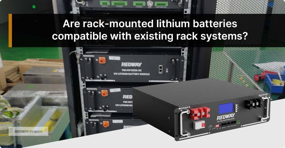 Are rack-mounted lithium batteries compatible with existing rack systems?