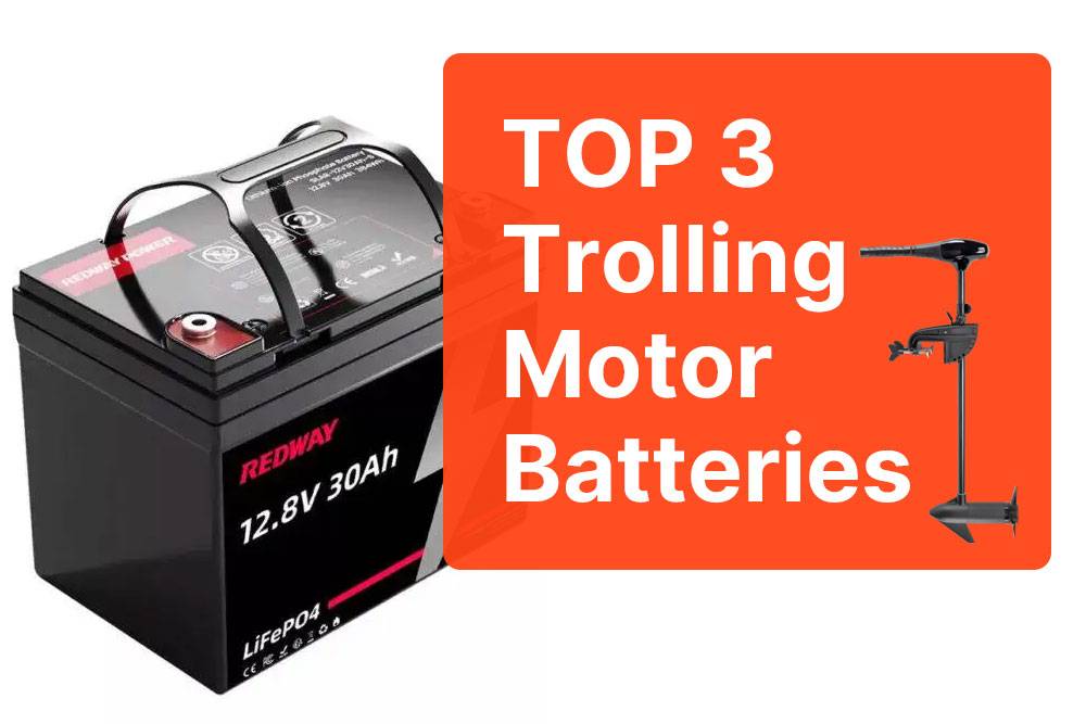 top 3 best trolling motor batteries