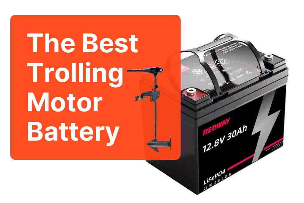 Best Trolling Motor Battery