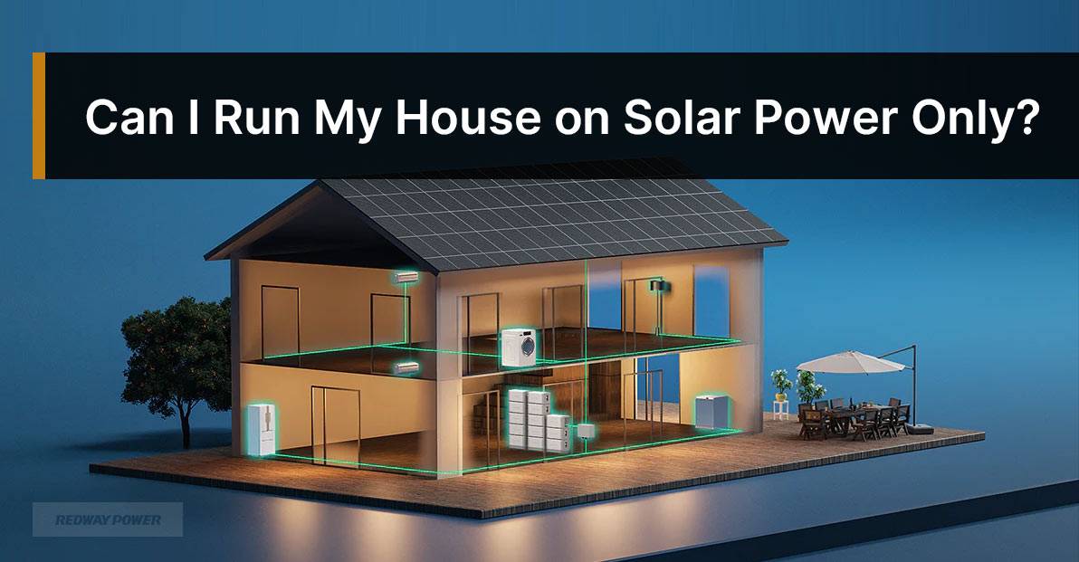 Can I Run My Home on Solar Power Only?