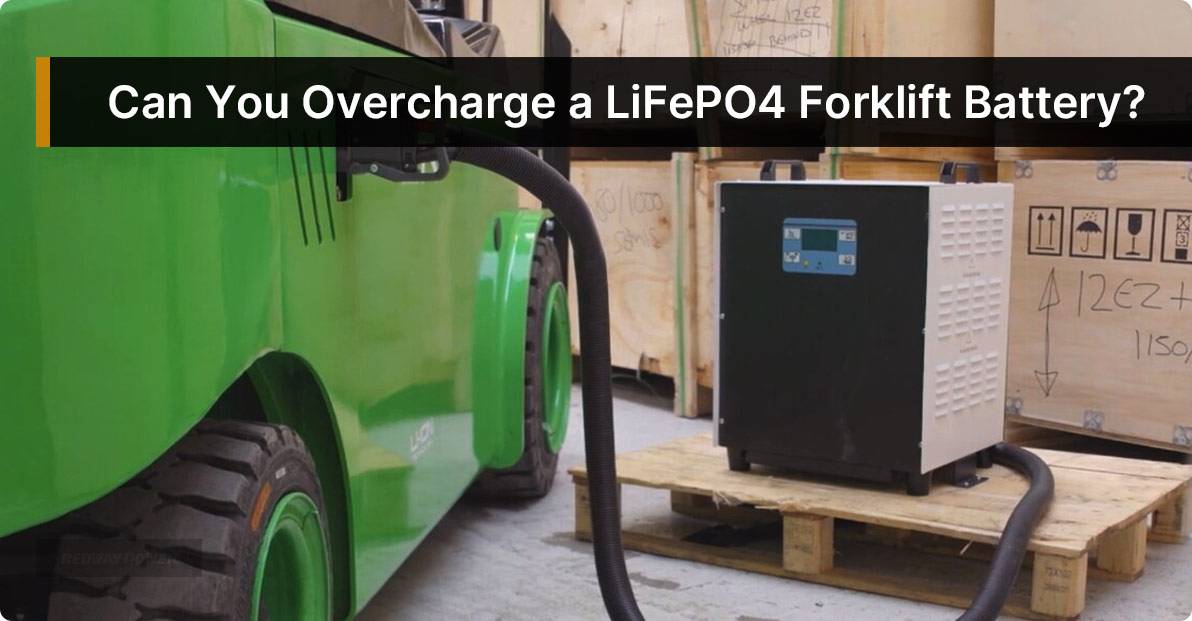Can You Overcharge a LiFePO4 Forklift Battery?