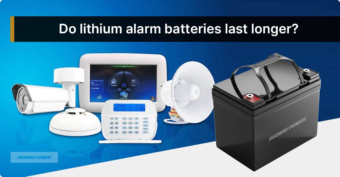 Do lithium alarm batteries last longer?