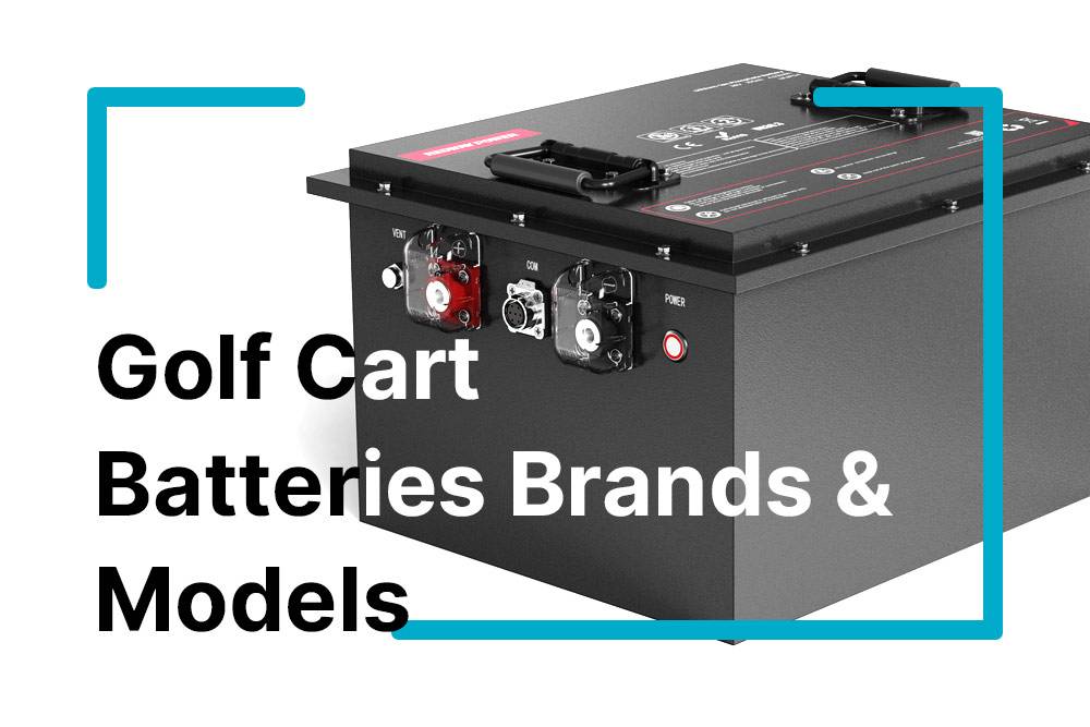 Golf Cart Batteries Brands and Models: Your Comprehensive Guide