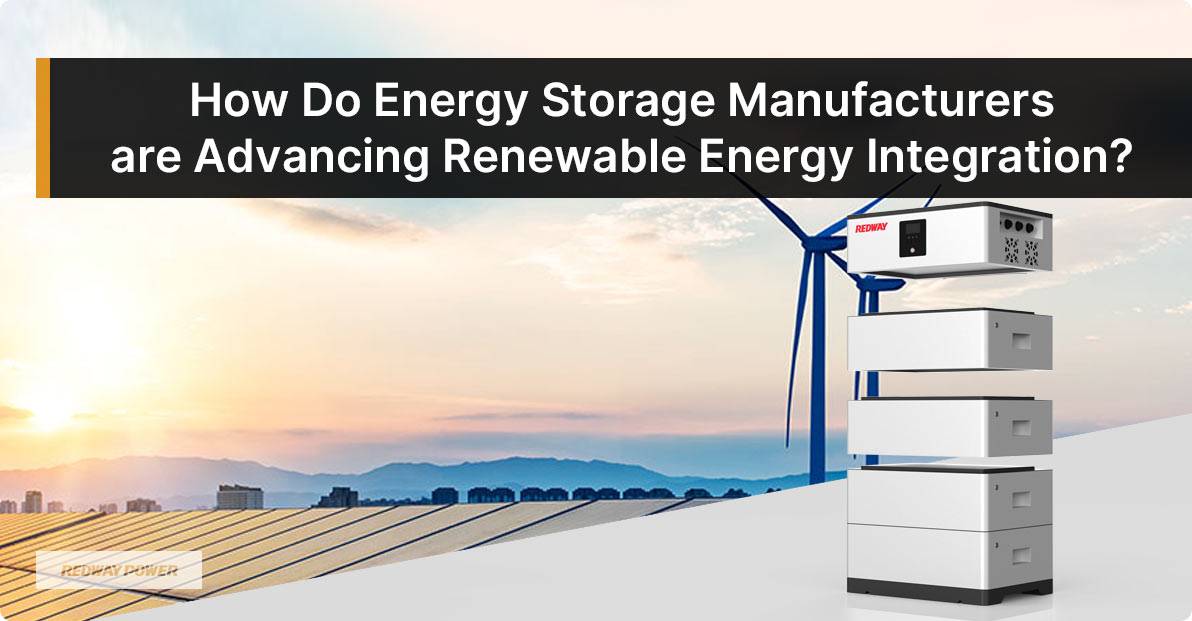 How Do Energy Storage Manufacturers Are Advancing Renewable Energy Integration?