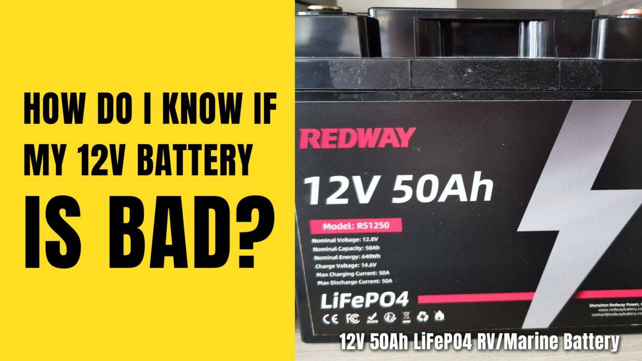 How Do I Know If My 12 Volt Battery Is Bad? 12v 50ah lifepo4 battery rv and marine battery