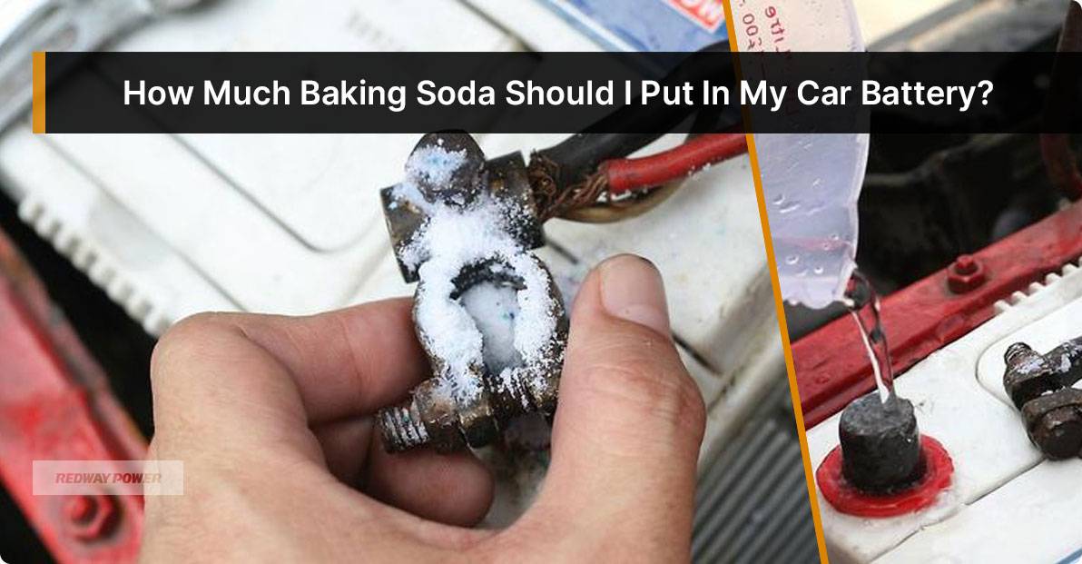 How Much Baking Soda Should I Put In My Car Battery? Does baking soda benefit car battery terminals?