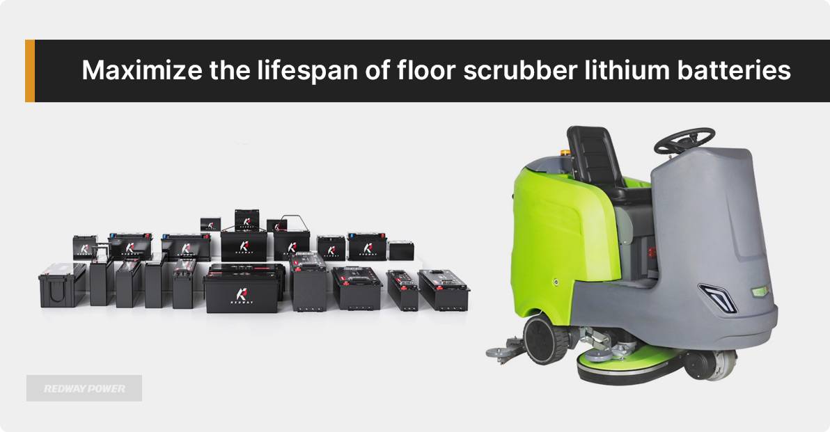 How can I maximize the lifespan of my floor scrubber lithium batteries?