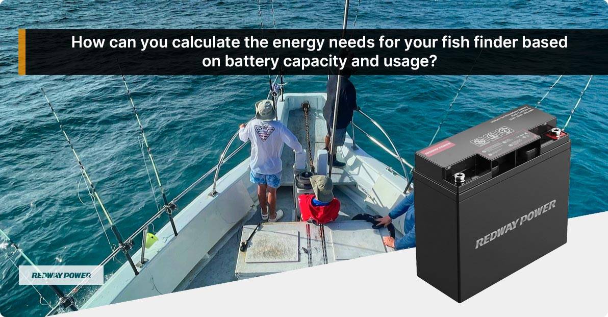 How can you calculate the energy needs for your fish finder based on battery capacity and usage?