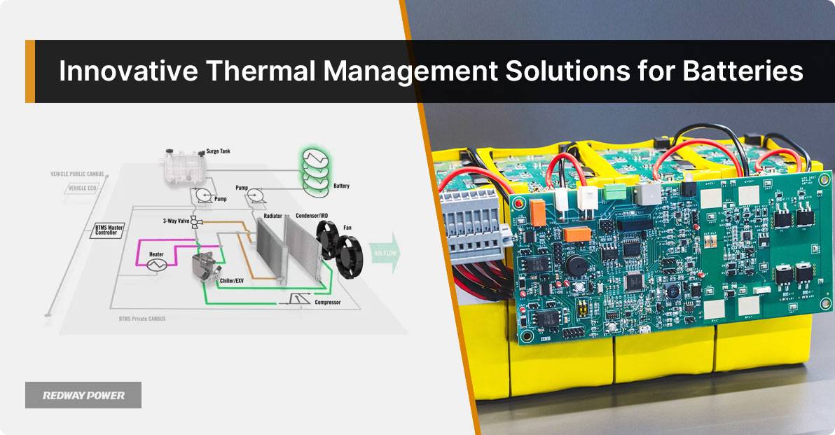 Innovative Thermal Management Solutions for Batteries. Thermal Management Is Key for Batteries
