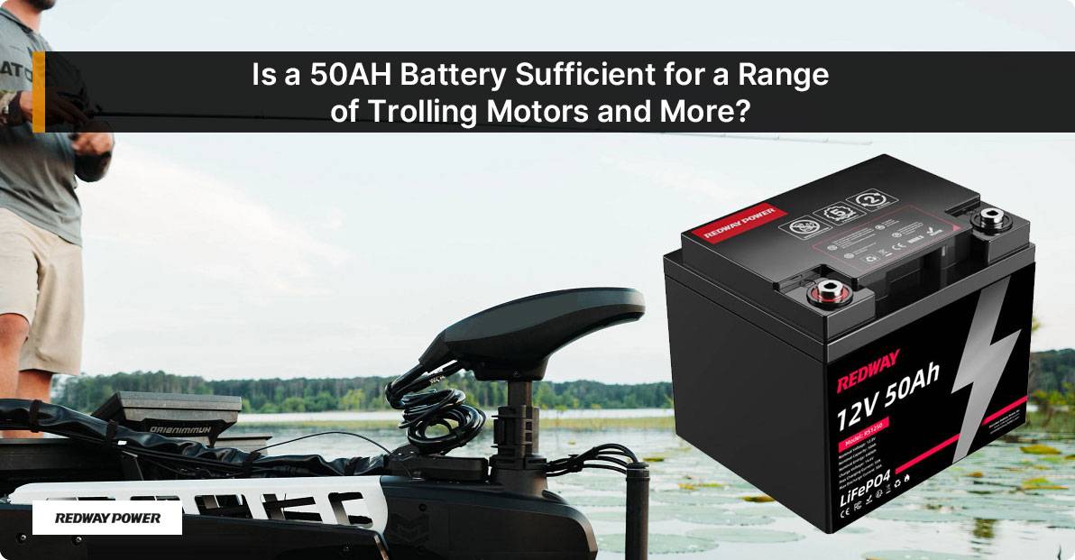 Is a 50AH Battery Sufficient for a Range of Trolling Motors and More?