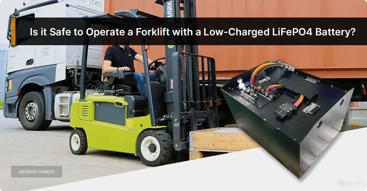Is it Safe to Operate a Forklift with a Low-Charged LiFePO4 Battery?