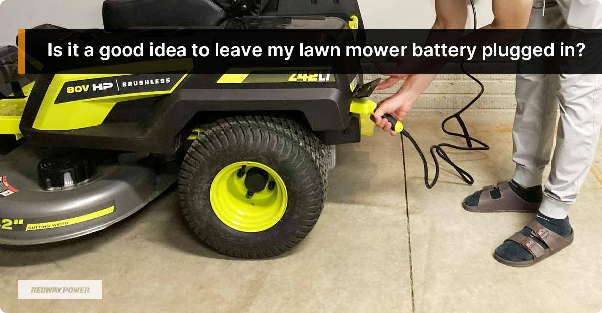 Is it a good idea to leave my lawn mower battery plugged in?