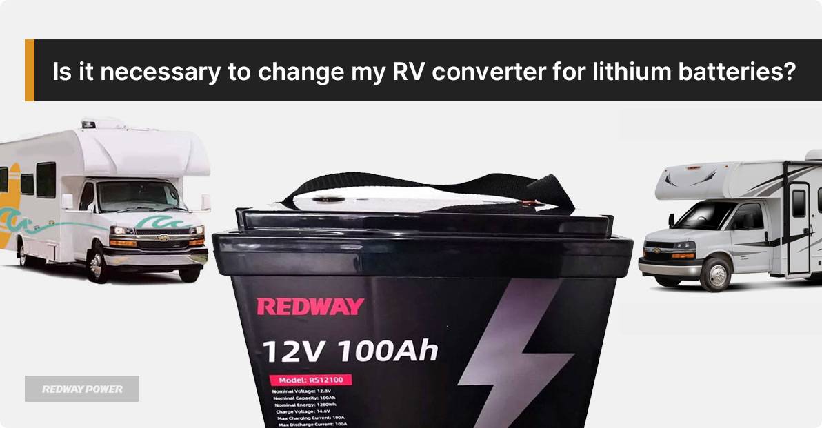Is it necessary to change my RV converter for lithium batteries?
