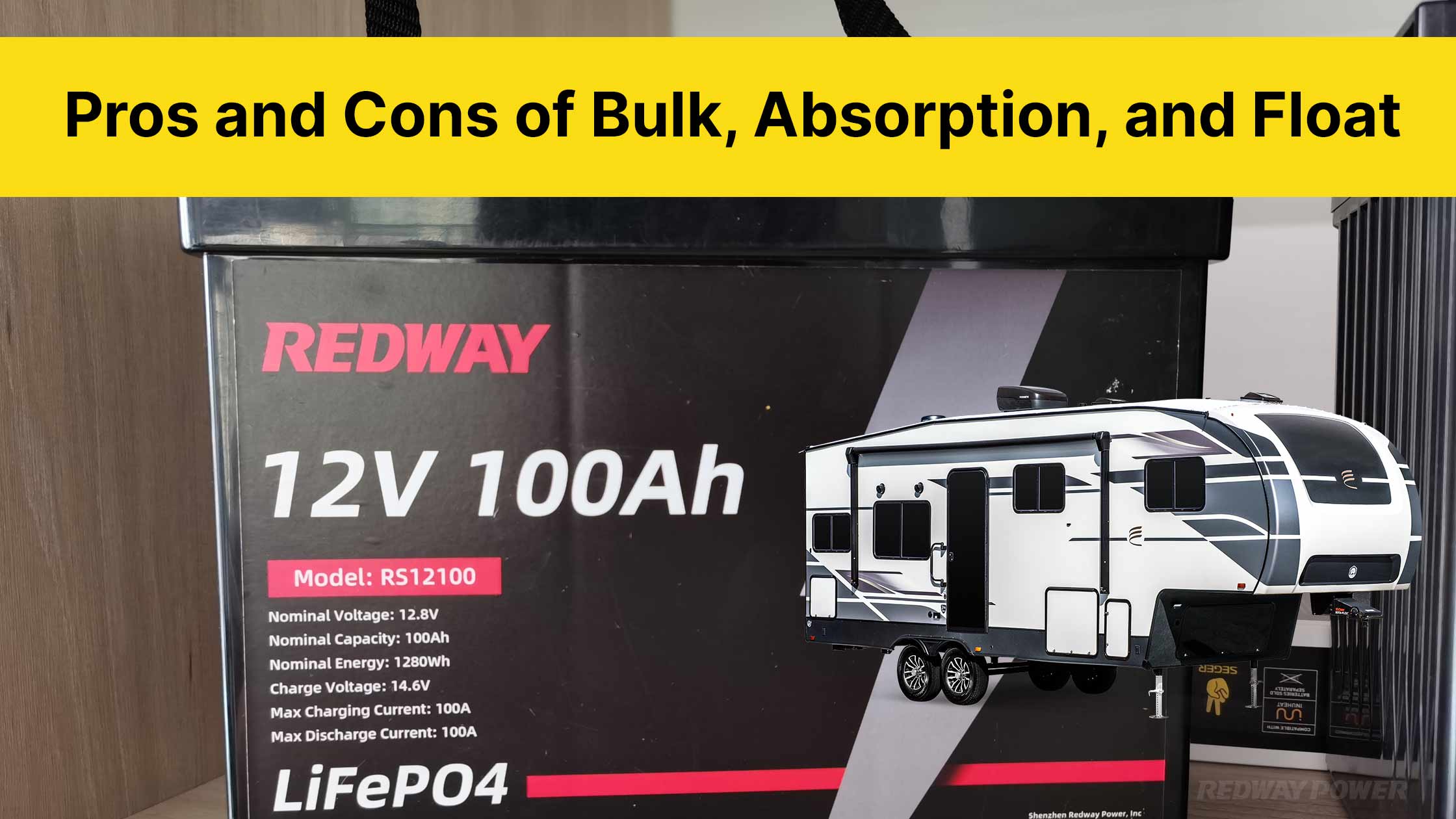 Pros and Cons of Bulk, Absorption, and Float, What Is Bulk vs Absorption vs Float? 12v 100ah rv battery lifepo4