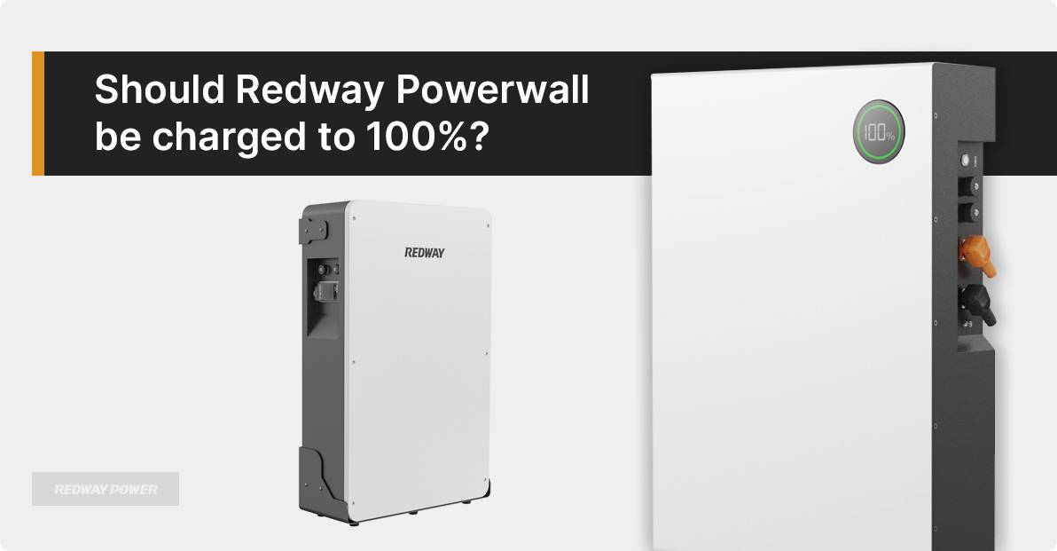 Should Redway Powerwall be charged to 100%?