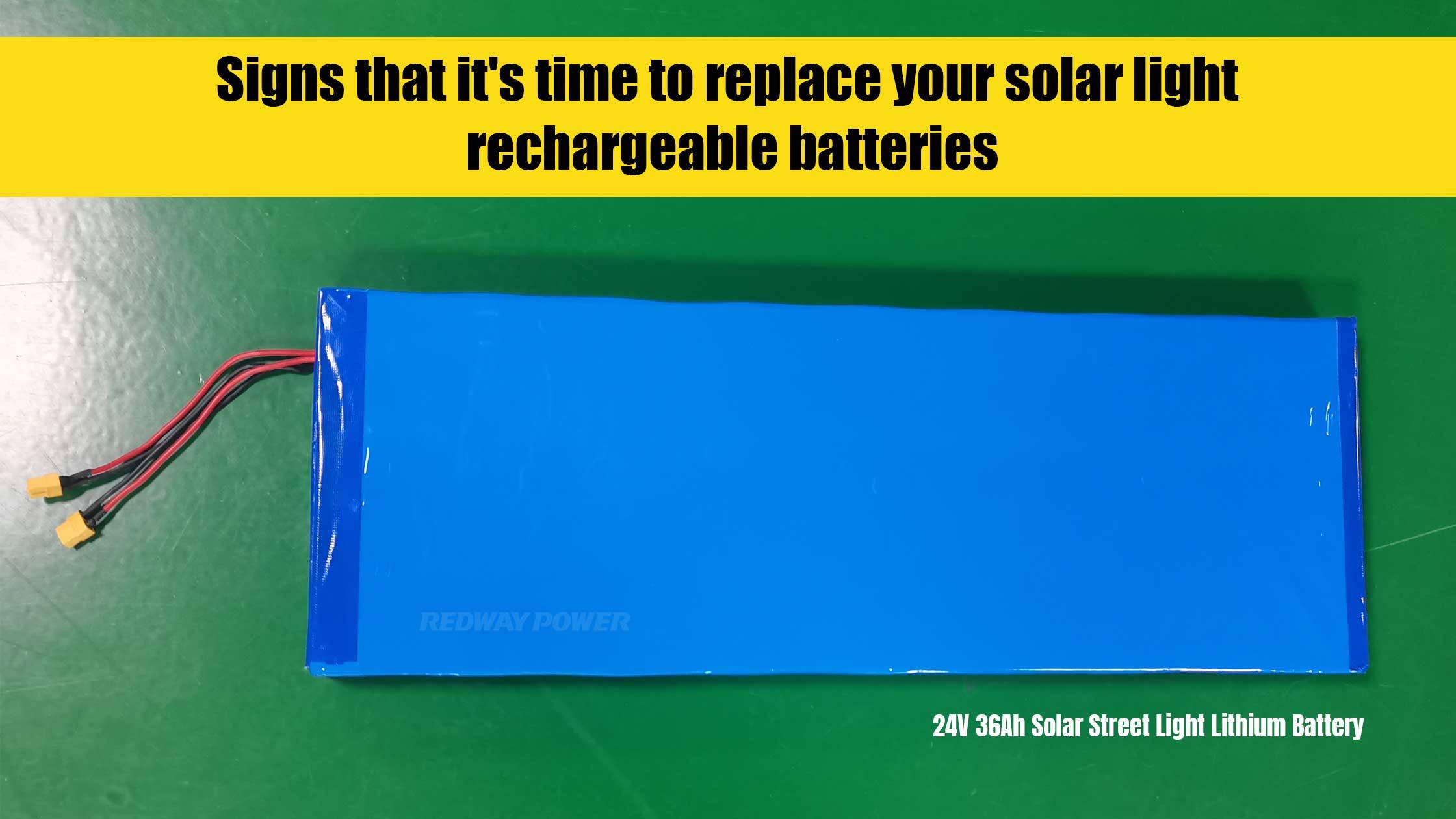 Signs that it's time to replace your rechargeable batteries, Is it worth replacing rechargeable batteries in solar lights? 24v 30ah 36ah
