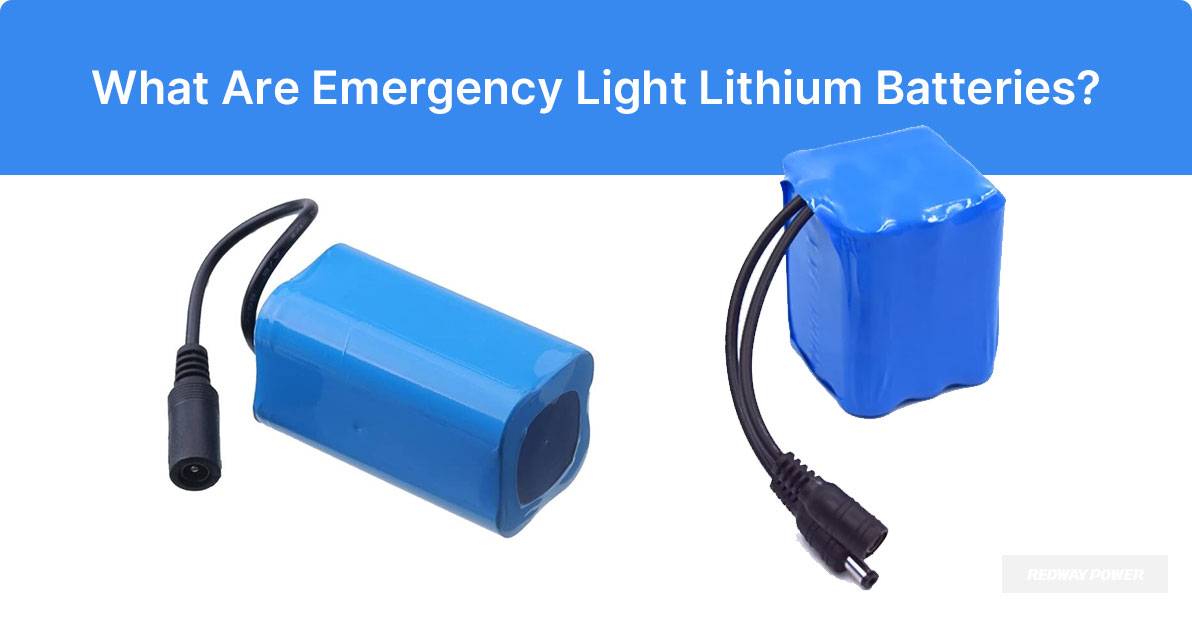 What Are Emergency Light Lithium Batteries?
