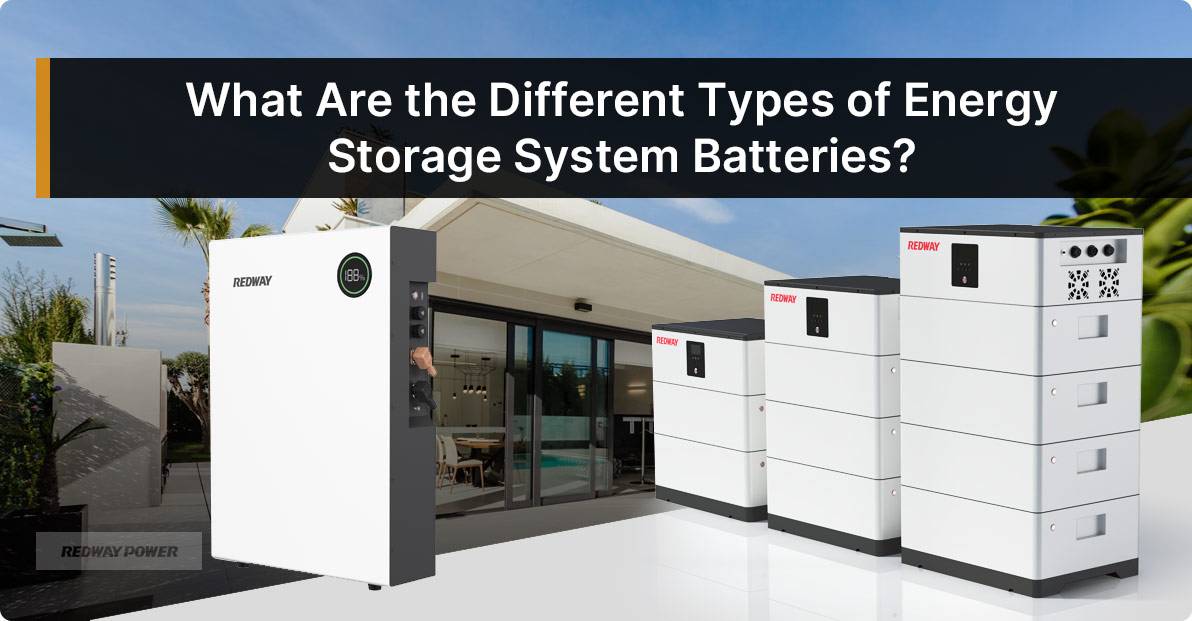 What Are the Different Types of Energy Storage System Batteries?