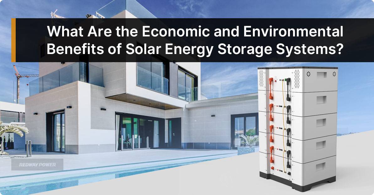 What Are the Economic and Environmental Benefits of Solar Energy Storage Systems?