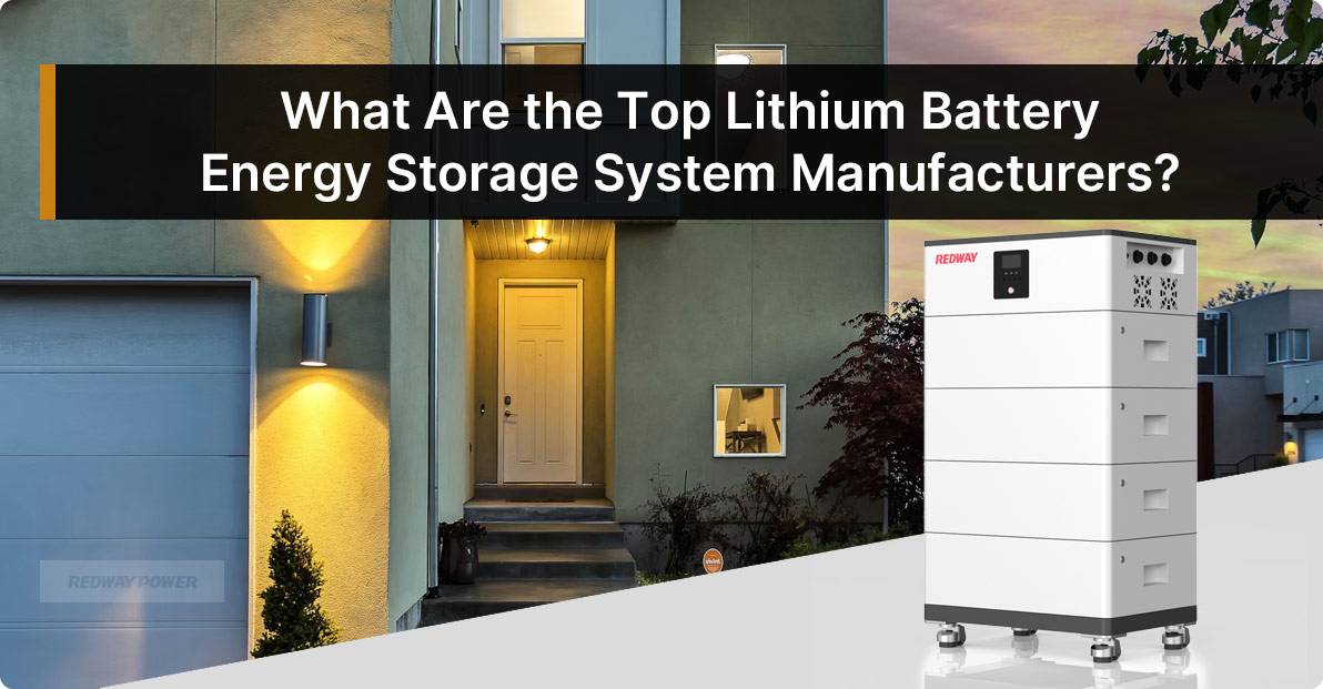 What Are the Top Lithium Battery Energy Storage System Manufacturers?