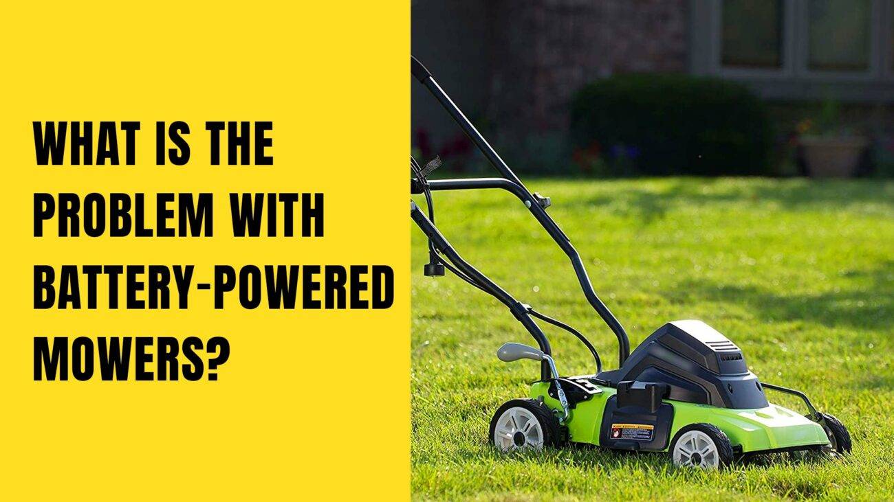What Is The Problem With Battery-powered Mowers?