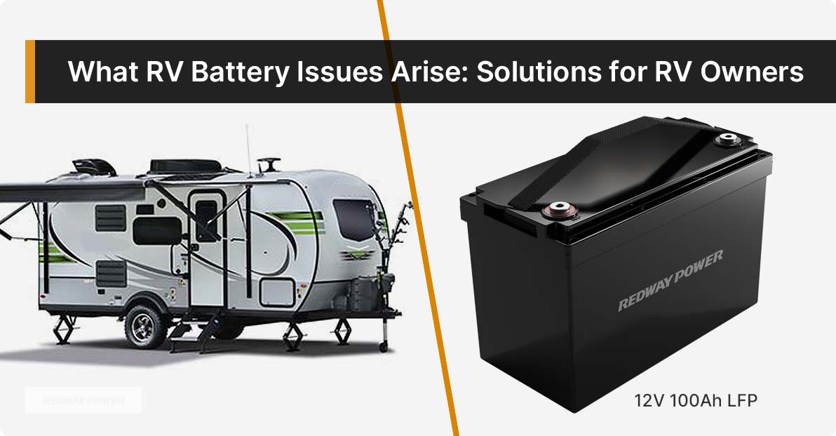 What RV Battery Issues Arise: Solutions for RV Owners. 6 Common Battery Problems