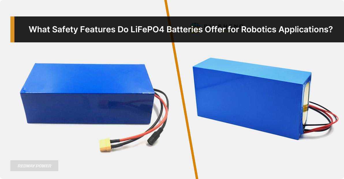 What Safety Features Do LiFePO4 Batteries Offer for Robotics Applications?