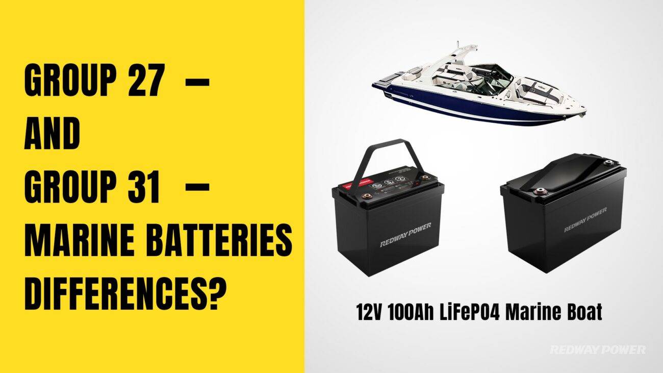 What's The Difference Between A Group 27 And A Group 31 Marine Battery? 12v 100ah marine lithium battery redway group 31 group 24