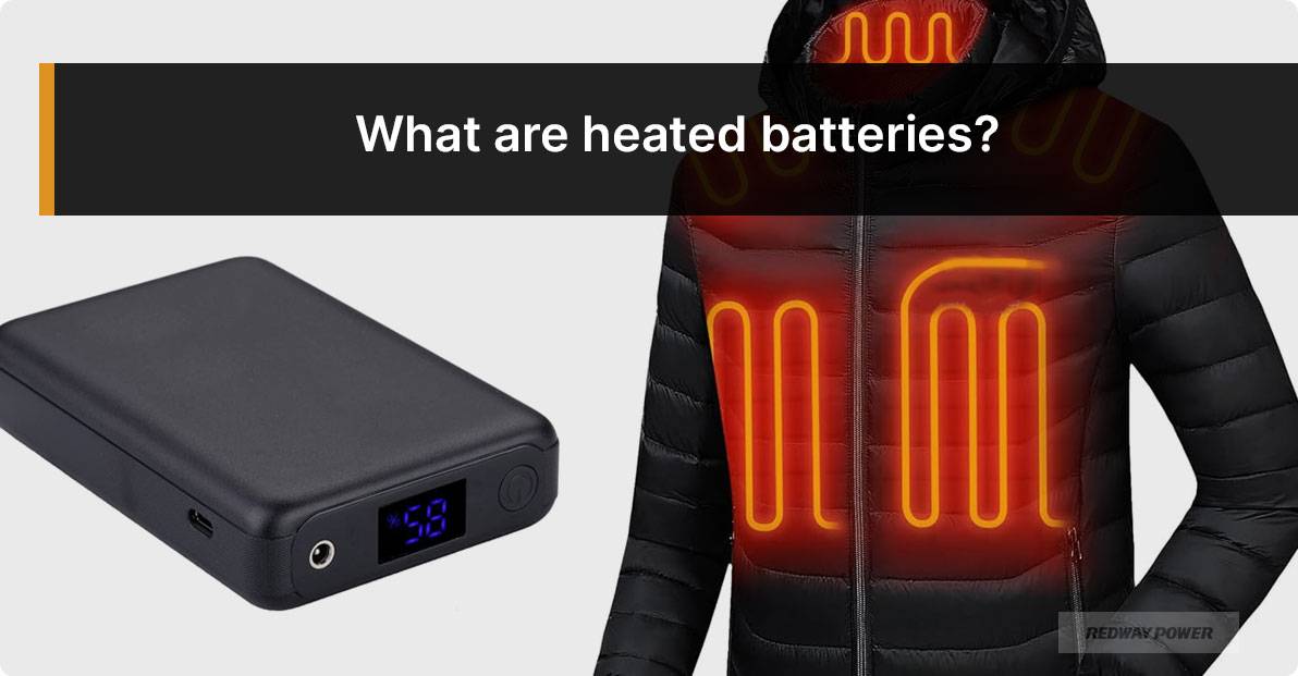 What are heated batteries?